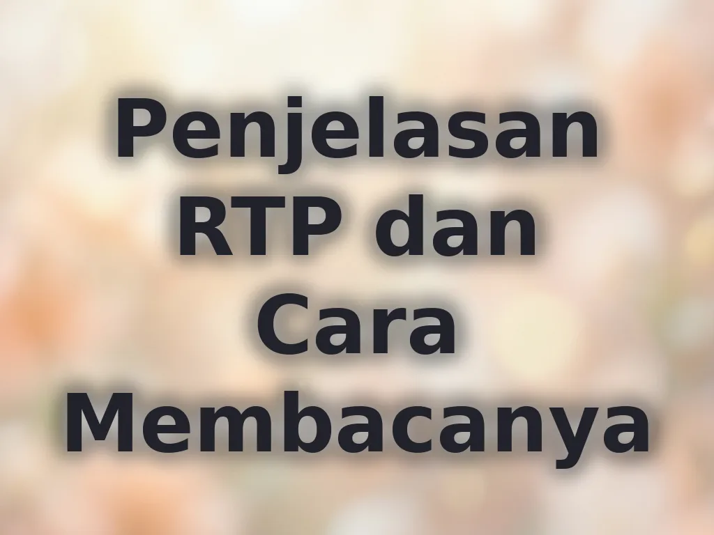 Penjelasan RTP dan Cara Membacanya